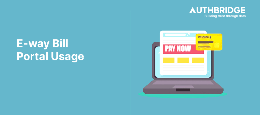 Maximizing Efficiency with the E-Way Bill Portal:  A Comprehensive Guide